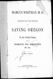 Cover of: Marcus Whitman, M.D.: proofs of his work in saving Oregon to the United States, and in promoting the immigration of 1843