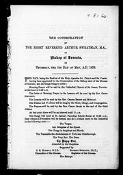 Cover of: The consecration of the Right Reverend Arthur Sweatman, M.A. as Bishop of Toronto on Thursday, the 1st day of May, A.D. 1879