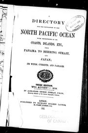 Cover of: A directory for the navigation of the North Pacific Ocean: with descriptions of its coasts, islands, etc., from Panama to Behring Strait and Japan, its winds, currents, and passages