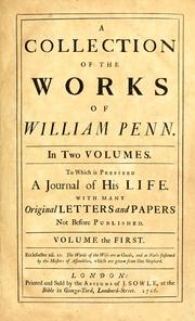 Cover of: collection of the works of William Penn: to which is prefixed a journal of his life, with many original letters and papers not before published.