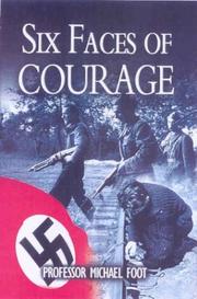 Six faces of courage : secret agents against Nazi tyranny