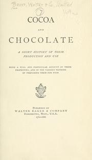 Cover of: Cocoa and chocolate: a short history of their production and use, with a full and particular account of their properties, and of the various methods of preparing them for food.