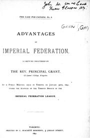 Cover of: Advantages of imperial federation: a lecture delivered at a public meeting held in Toronto on January 30th, 1891, under the auspices of the Toronto Branch of the Imperial Federation League