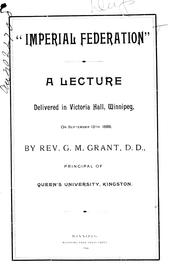 Cover of: " Imperial federation": a lecture delivered in Victoria Hall, Winnipeg, on September 13th, 1889