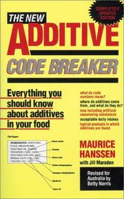 Cover of: The New Additive Code Breaker : Everything you should know about additives in your food