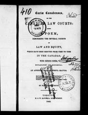 Cover of: Curiæ canadenses, or, The Canadian law courts: being a poem describing the several courts of law and equity, which have been erected from time to time in the Canadas; with copious notes, explanatory and historical, and an appendix of much useful matter