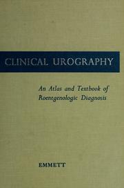 Cover of: Clinical urography; an atlas and textbook of roentgenologic diagnosis. by John L. Emmett