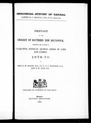 Cover of: Report on the geology of southern New Brunswick: embracing the counties of Charlotte, Sunbury, Queens, Kings, St. John and Albert, 1878-79
