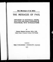 Cover of: The messages of Paul: arranged in historical order, analyzed and freely rendered in paraphrase, with introductions