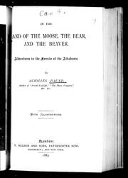 Cover of: In the land of the moose, the bear, and the beaver: adventures in the forests of the Athabasca