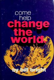 Cover of: Come help change the world. by Bill Bright
