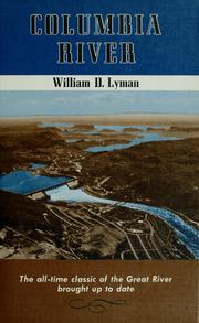 Cover of: The Columbia River: its history, its myths, its scenery, its commerce. Including a section on the river today.