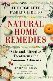 Cover of: The complete family guide to natural home remedies by Karen Sullivan