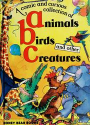 Cover of: A comic and curious collection of animals, birds and other creatures
