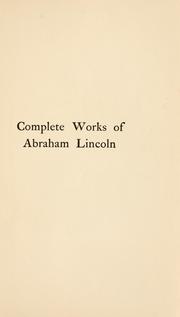 Cover of: Complete works of Abraham Lincoln by Abraham Lincoln