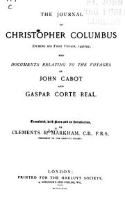 Cover of: The journal of Christopher Columbus (during his first voyage, 1492-93) and documents relating to the voyages of John Cabot and Gaspar Corte Real
