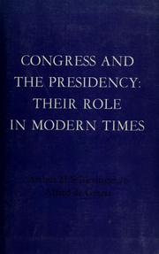 Cover of: Congress and the presidency: their role in modern times by Arthur M. Schlesinger, Jr.