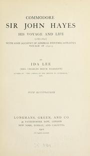 Cover of: Commodore Sir John Hayes: His voyage and life (1767-1831) with some account of Admiral d'Entrecasteaux's voyage of 1792-3