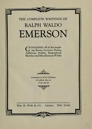 Cover of: The complete writings of Ralph Waldo Emerson: containing all of his inspiring essays, lectures, poems, addresses, studies, biographical sketches and miscellaneous works ...