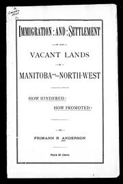 Cover of: Immigration and settlement of our vacant lands in Manitoba and the North-West: how hindered! how promoted!
