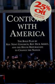 Cover of: Contract with America: the bold plan by Rep. Newt Gingrich, Rep. Dick Armey and the House Republicans to change the nation