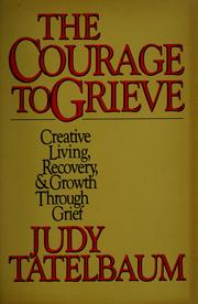 Cover of: The courage to grieve by Judy Tatelbaum