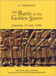The Battle of the Golden Spurs (Courtrai, 11 July 1302) : a contribution to the history of Flanders' war of liberation, 1297-1305