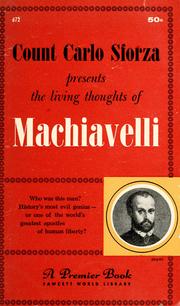 Cover of: Count Carlo Sforza presents the living thoughts of Machiavelli. by Niccolò Machiavelli