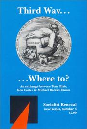 Cover of: Third Way ... Where to: An Exchange Between Tony Blair, Ken Coates & Michael Barratt Brown (Socialist Renewal Pamphlet)