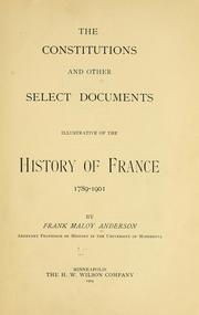 Cover of: The constitutions and other select documents illustrative of the history of France 1789-1901