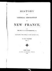 Cover of: History and general description of New France by by P. F. X. de Charlevoix ; translated with notes by John Gilmary Shea