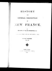 Cover of: History and general description of New France by by P. F. X. de Charlevoix ; translated with notes by John Gilmary Shea