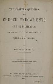 Cover of: Crofter question and church endowments in the Highlands, viewed socially and politically: with an appendix