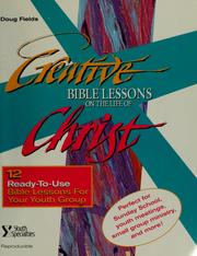 Cover of: Creative Bible lessons on the life of Christ
