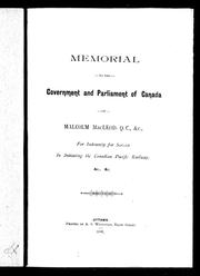Cover of: Memorial to the government and Parliament of Canada of Malcolm MacLeod, Q.C. etc., for indemnity for service in initiating the Canadian Pacific Railway, &c., &c.