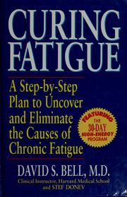 Cover of: Curing fatigue: a step-by-step plan to uncover and eliminate the causes of chronic fatigue