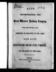 Cover of: Acts incorporating the Great Western Railway Company: with the several acts amending or relating to the same : and acts incorporating certain other companies or relating to the same.