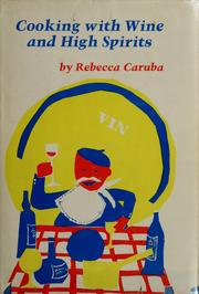Cover of: Cooking with wine and high spirits by Rebecca Caruba