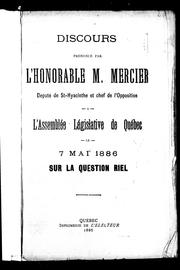 Cover of: Discours prononcé par l'Honorable M. Mercier, député de St-Hyacinthe et chef de l'opposition: à l'Assemblée législative de Québec le 7 mai 1886, sur la question Riel.