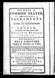 Cover of: The Book of common prayer and administration of the sacraments and other rites and ceremonies of the Church: according to the use of the Church of England : together with a collection of occasional prayers and divers sentences of Holy Scripture, necessary for knowledge and practice