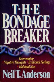 The bondage breaker by Neil T. Anderson