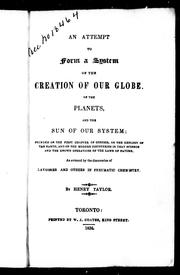 Cover of: An attempt to form a system of the creation of our globe, of the planets, and the sun of our system: founded on the first chapter of Genesis, on the geology of the Earth, and on the modern discoveries in that science and the known operations of the laws of nature, as evinced by the discoveries of Lavoisier and others in pneumatic chemistry