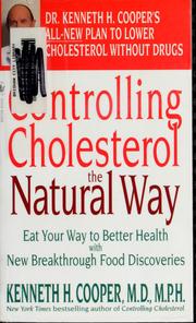Cover of: Controlling cholesterol the natural way: eat your way to better health with new breakthrough food discoveries