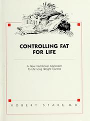 Cover of: Controlling fat for life: a new nutritional approach to life long weight control : featuring 32 food tables with 1200 common foods and beverages in an original format
