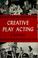 Cover of: Creative play acting