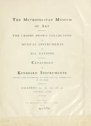 Cover of: Crosby Brown collection of musical instruments of all nations: catalogue of keyboard instruments, prepared under the direction and issued with the authorization of the donor.  Galleries 25, 26, 27, 28, 29, central cases.