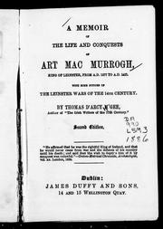 Cover of: A Memoir of the Life and Conquests of Art MacMurrogh King of Leinster, from A.D. 1377 to A.D. 1417 by Thomas D'Arcy M'Gee