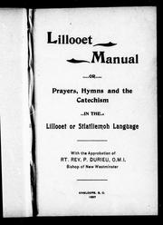 Cover of: Lillooet manual, or, Prayers, hymns and the catechism in the Lillooet or Stlatliemoh language