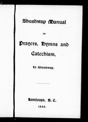 Cover of: Shushwap manual, or, Prayers, hymns and catechism in Shushwap