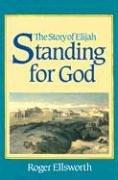 Standing for God : the story of Elijah